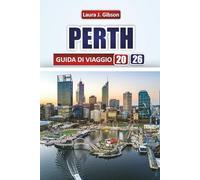 PERTH GUIDA DI VIAGGIO 2026: Scopri le principali attrazioni, le spiagge, il cibo locale e le avventure all'aria aperta dell'Australia Occidentale