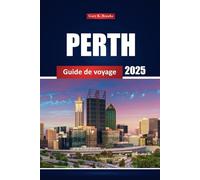 Perth Guide De Voyage 2025: Explorez les principales attractions, les joyaux cachés, les plages, les conseils, les restaurants et les choses à faire à Australia City