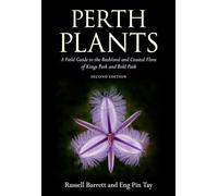 Perth Plants: A Field Guide to the Bushland and Coastal Flora of Kings Park and Bold Park