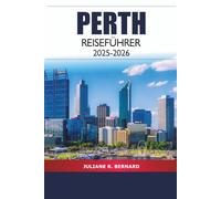 Perth Reiseführer 2025-2026: Entdecken Sie Australiens Western-Stadtattraktionen, Aktivitäten, Strände, Insidertipps und Abenteuer