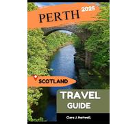 PERTH, SCOTLAND TRAVEL GUIDE 2025 (The Explorer's Library: Adventures Across Continents)
