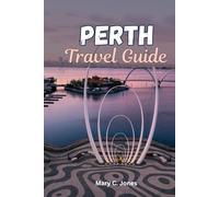 PERTH TRAVEL GUIDE 2026: Your essential Guide to the Swan River, Fremantle, Rottnest Island and More