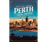 Perth Travel Journal: Lined Notebook Diary. Capturing Moments from Around the Globe