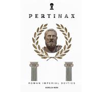 Pertinax: Roman Imperial Deities (ROME'S GOD-EMPERORS SAGA)
