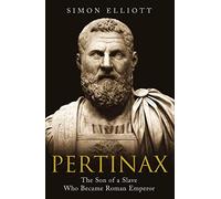 Pertinax: The Son of a Slave Who Became Roman Emperor