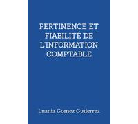 PERTINENCE ET FIABILITÉ DE L’INFORMATION COMPTABLE: Théories, recherches empiriques et enjeux contemporains