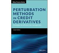 Perturbation Methods in Credit Derivatives: Strategies for Efficient Risk Management (Wiley Finance)