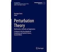 Perturbation Theory: Mathematics, Methods and Applications (Encyclopedia of Complexity and Systems Science Series)