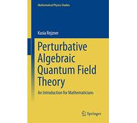 Perturbative Algebraic Quantum Field Theory: An Introduction for Mathematicians (Mathematical Physics Studies)