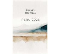 Peru 2026 Travel journal: Easy to pack and carry watercolor Illustrated Notebook and planner
