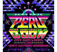PERU BOOM - BASS, BLEEPS & BUMPS FROM PERU’S ELECTRONIC UNDERGROUND