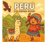 Peru Coloring Book: 27 Pages of Peruvian Culture, Landmarks & Llamas: A Relaxing Adult Coloring Book Inspired by Peru’s Traditions, Monuments & Heritage (Coloreando Cultura Coloring Books)