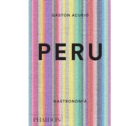 Peru. Gastronomia (Peru: The Cookbook) (Spanish Edition)