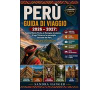 PERÙ GUIDA DI VIAGGIO 2026 - 2027: Esplora Machu Picchu, la Montagna Arcobaleno, Il lago Titicaca e le meraviglie nascoste del Perù, Première Avventure