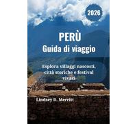 PERÙ Guida di viaggio 2026: Esplora villaggi nascosti, città storiche e festival vivaci