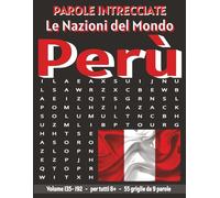 Perù - Parole Intrecciate: Passatempo senza schermo per relax e concentrazione (Parole Intrecciate - Le Nazioni del Mondo - Giochi educativi per ... e parole da ogni angolo del pianeta)