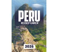 PERU REISEFÜHRER 2026