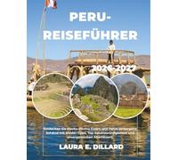 PERU-REISEFÜHRER 2026-2027: Entdecken Sie Machu Picchu, Cusco und Perus verborgene Schätze mit Insider-Tipps, Top-Sehenswürdigkeiten und unvergesslichen Abenteuern. (Andean Region On a Shoestring)