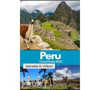 Peru Travel Guide 2025: Explore Machu Picchu, Sacred Valley, and the Amazon Rainforest with Expert Itineraries and Cultural Insights