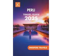 Peru Travel Guide 2025: Local Secrets, Essential Itineraries, and Immersive Adventures Across the Andes and Amazon