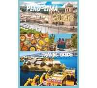 PERU TRAVEL GUIDE 2026: Exploring Ancient Paths and Timeless Landscapes.