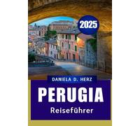 PERUGIA REISEFÜHRER 2025: Der ultimative Insel Begleiter für Sonne, Sand und Kultur"