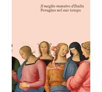 PERUGINO E IL SUO TEMPO