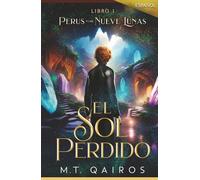 Perus y las Nueve Lunas: El Sol Perdido (Libro 1) (The Nine Moons Legends)