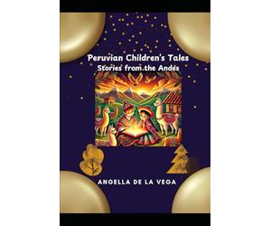 Peruvian Children’s Tales: Stories from the Andes