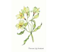 Peruvian Lily Notebook: Lined Notebook Journal 120 Pages 6X9", Original Watercolour Flowers Painting Notebook. The Perfect Gift for Mum, Girl, Daughter, Teacher or Students
