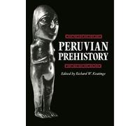 Peruvian Prehistory: An Overview of Pre-Inca and Inca Society