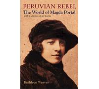 Peruvian Rebel: The World of Magda Portal, with a Selection of Her Poems