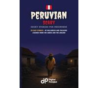 Peruvian Scary Short Stories in Spanish for Beginners: 20 Easy Tales of Halloween and Folklore Legends from the Andes and the Amazon