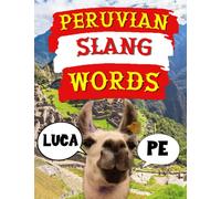 Peruvian Slang Words: Peruvian Slang Terms That'll Help You Fit in With the Locals, Local sayings To Know To Sound Like A True Local In Peru, Mandala Coloring Book For Adults. (World of Slang)