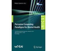 Pervasive Computing Paradigms for Mental Health : 11th EAI International Symposium, MindCare 2024, Milan, Italy, April 4-5, 2024, Proceedings