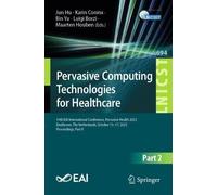 Pervasive Computing Technologies for Healthcare: 19th EAI International Conference, Pervasive Health 2025, Eindhoven, The Netherlands, October 15-17, ... and Telecommunications Engineering, 694)
