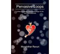 Pervasive Loops: A New Framework for Studying Origin of Life and Consciousness