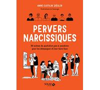 Pervers narcissiques - 50 scènes du quotidien pas si anodines pour les démasquer et leur faire face