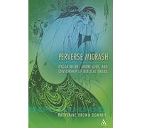 Perverse Midrash: Oscar Wilde, André Gide,And Censorship Of Biblical Drama