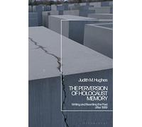 Perversion of Holocaust Memory, The: Writing and Rewriting the Past after 1989