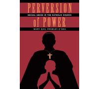 Perversion of Power: Sexual Abuse in the Catholic Church