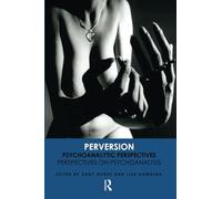 Perversion: Psychoanalytic Perspectives – Perspectives on Psychoanalysis
