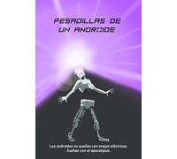 Pesadillas de un androide: Los androides no sueñan con ovejas eléctricas. Sueñan con el Apocalipsis