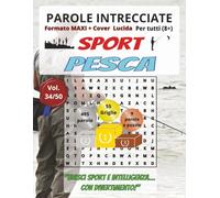 Pesca: Parole Intrecciate - Sport - per tutti (8+): Giochi stimolanti per divertirsi, ampliare il vocabolario e mantenere corpo e mente attivi a ogni ... libero, pause lavoro e momenti di relax.