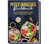 Pescetarisches Kochbuch: Die leckersten Rezepte, Mankow Paperback.