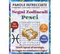 Pesci - Parole Intrecciate: Passatempo mentale perfetto per viaggi, relax e pause (Segni Zodiacali - Parole Intrecciate)