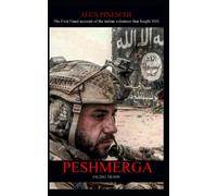 PESHMERGA: FACING DEATH - The First Hand account of the italian volunteer that fought ISIS