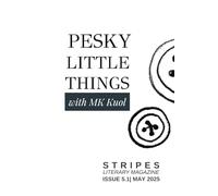 Pesky Little Things: Stripes Literary Magazine Issue 5.1: Poetry and Art of Tiny Annoying Things