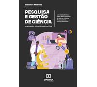 Pesquisa e gestão de ciência: Realidades e inovação nas políticas: Um manual breve para pesquisadores, diretores, reitores, financiadores e outros decisores