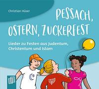 Pessach, Ostern, Zuckerfest Lieder zu Festen aus Judentum, Christentum und Islam